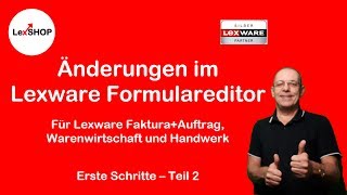 2 Änderungen im Lexware Formulareditor realisieren Erste Schritte leicht erklärt [upl. by Tips438]