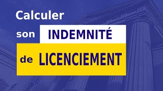 INDEMNITÉ DE LICENCIEMENT  CALCUL [upl. by Annyahs934]