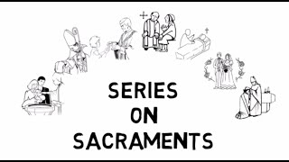 Series on Sacraments Introduction [upl. by Cathee]