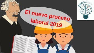 El nuevo proceso laboral 2019 [upl. by Heringer352]