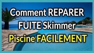 Comment REPARER une FUITE piscine de votre Skimmer [upl. by Lewan]