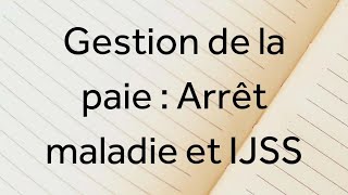 Cours 4 Gestion de la paie  Arrêt maladie  IJSS [upl. by Edak]