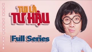 TUI LÀ TƯ HẬU Full Series  Hài Trấn Thành  Anh Đức Diệu Nhi Hải Triều BB Trần Vỹ Dạ Vinh Râu [upl. by Alaek]