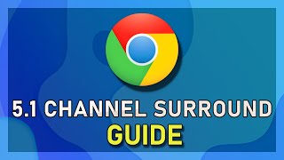 Google Chrome  How to Enable 51 Channel Surround Sound  Windows 10 [upl. by Gettings507]