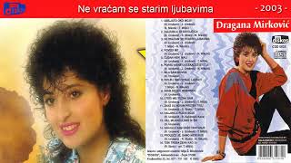 Dragana Mirkovic  Ne vracam se starim ljubavima  Audio 2003 [upl. by Venuti]