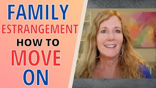 How to Move On from Family Estrangement [upl. by Mosby485]