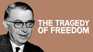 The Tragedy of Freedom  JeanPaul Sartre [upl. by Rocker]