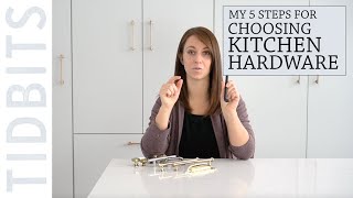 Choosing Hardware for your Kitchen  My 5 Step Process [upl. by Annairda]