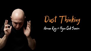 Dust Thinking  Arman Ray  Hyon Gak Sunim  The Formless Track  현각스님 [upl. by Meares]