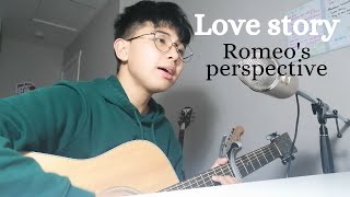 Love story  Taylor Swift But its from Romeos Perspective [upl. by Alahcim366]