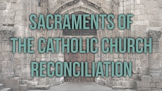 Reconciliation Sacraments of the Catholic Church [upl. by Omsoc]