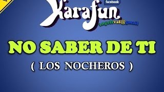 NO SABER DE TI  LOS NOCHEROS  karaoke   VAF [upl. by Ahsotal]