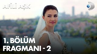 Afili Aşk 1 Bölüm Fragmanı  2 [upl. by Reiter525]