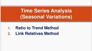 Time Series I Seasonal Variations by Ratio to Trend Method I Link Relatives Method [upl. by Anemolif]