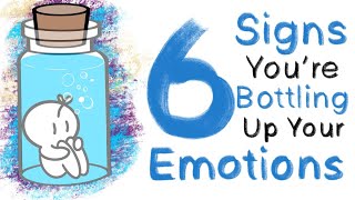 6 Signs You’re Bottling Up Your Emotions [upl. by Kant]