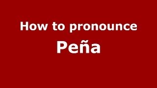 How to pronounce Peña SpanishSpain  PronounceNamescom [upl. by Ainaj]