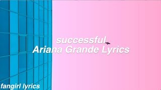 successful  Ariana Grande Lyrics [upl. by Lyndsey]