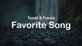 Toosii amp Future  Favorite Song Clean Lyrics [upl. by Ellirpa]