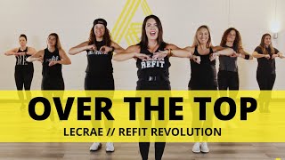 “Over the Top”  LecraeOfficial  Dance Fitness Choreography  REFIT® Revolution [upl. by Leihcim]