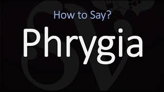 How to Pronounce Phrygia CORRECTLY [upl. by Ecinad890]