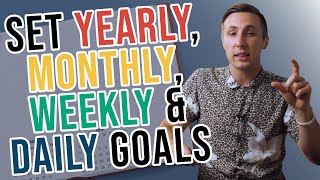 How To Set Goals Yearly Monthly Weekly And Daily [upl. by Gereron]