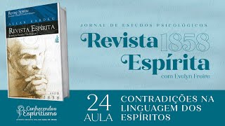 Aula 24  Revista Espírita  Contradições na linguagem dos espíritos [upl. by Dusen501]