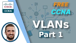 Free CCNA  VLANs Part 1  Day 16  CCNA 200301 Complete Course [upl. by Ytrebil]