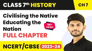 Civilising the Native Educating the Nation  Full Chapter Explanation  Class 8 History Chapter 7 [upl. by Dukey]