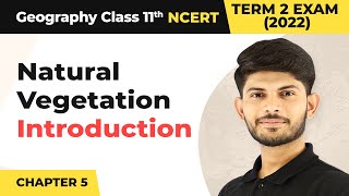 Class 11 Geography Chapter 5  Natural Vegetation  Introduction [upl. by Rhiana602]