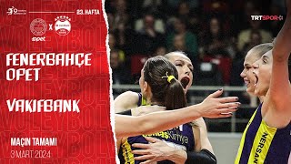 Maçın Tamamı  Fenerbahçe Opet  VakıfBank quotVodafone Sultanlar Ligiquot [upl. by Retsub537]