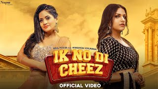 IK NO DI CHEEZ Official Video  Miss Pooja Ft Himanshi Khurana  Latest Punjabi Songs [upl. by Ahsemat679]