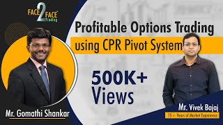 Profitable Options Trading using CPR Pivot System Face2Face with Gomathi Shankar [upl. by Arinaj]