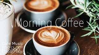 Morning Coffee Music  Relaxing Jazz amp Bossa Cafe Music  Breakfast Jazz Instrumental [upl. by Leone223]