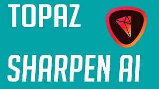 Topaz Sharpen AI Tutorial [upl. by Adnohsirk]