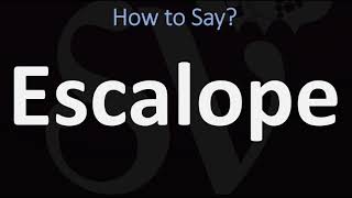 How to Pronounce Escalope CORRECTLY [upl. by Zahavi917]