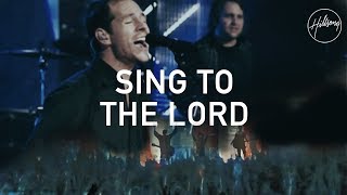 Sing To The Lord  Hillsong Worship [upl. by Llerdnam342]