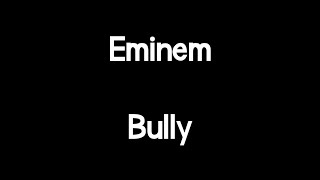 Eminem  Bully Lyrics [upl. by Bauske288]