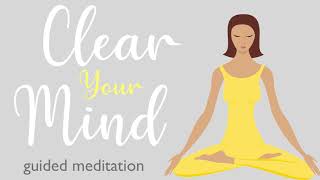 A Ten Minute Guided Meditation to Clear Your Mind [upl. by Aymahs]