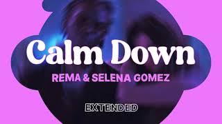 CALM DOWN  REMA  SELENA GOMEZ  EXTENDED VERSION [upl. by Neall428]