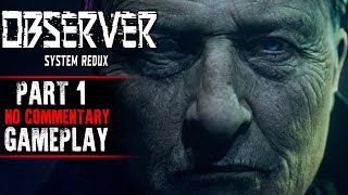 Observer System Redux Gameplay  Part 1 No Commentary [upl. by Tnilc]