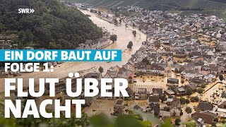 Flut über Nacht – HochwasserKatastrophe im Ahrtal Ein Dorf baut auf  Folge 1 [upl. by Tulley]