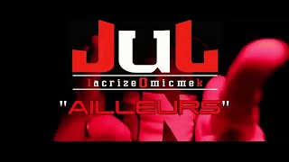 Jul  Ailleurs Clip Officiel [upl. by Htebsil752]