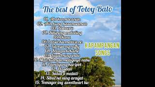 The Best Of Totoy BatoKapampangan Songs [upl. by Aratihc]