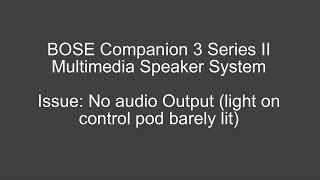 BOSE Companion 3 Series II with no Audio Output [upl. by Goodrich733]