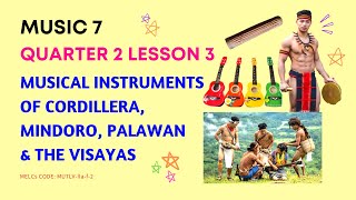 Musical Instruments of Cordillera Mindoro Palawan amp Visayas  Music 7  Q2  Lesson 3  MAPEH 7 [upl. by Berri]