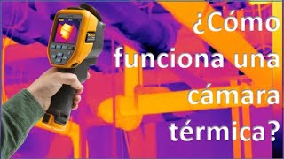 ¿Cómo funciona una cámara de visión térmica o termográfica Conceptos y aplicaciones [upl. by Yelkcub]