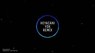 Heyecanı Yok Remix [upl. by Jody389]