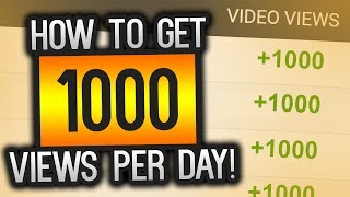 How To Get 1000 Views PER DAY On YouTube With Proof [upl. by Ecirtap979]