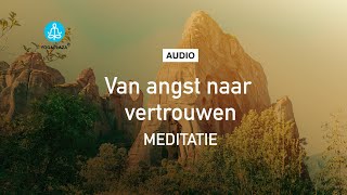 Van Angst Naar Vertrouwen  Geleide Meditatie [upl. by Enrol]