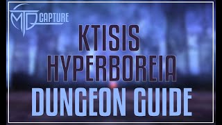 Ktisis Hyperboreia Dungeon Guide [upl. by Lrig]